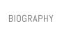 BIOGRAPHY