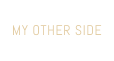 MY OTHER SIDE